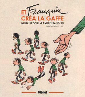 Et Franquin créa la gaffe: Entretiens